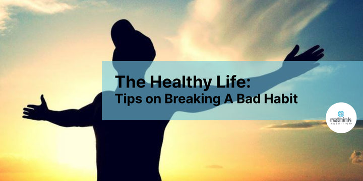 The Healthy Life: Tips on Breaking A Bad Habit