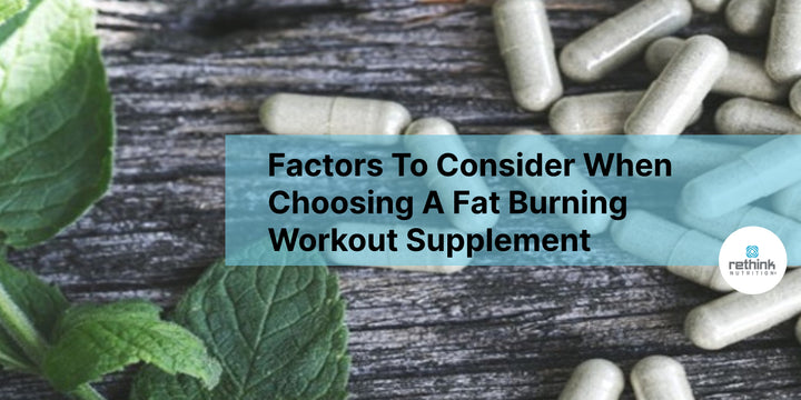 Factors To Consider When Choosing A Fat Burning Workout Supplement