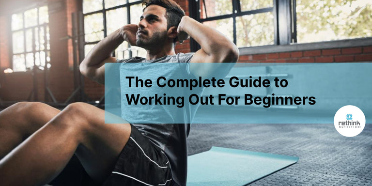 The Complete Guide to Working Out For Beginners – Rethink Nutrition