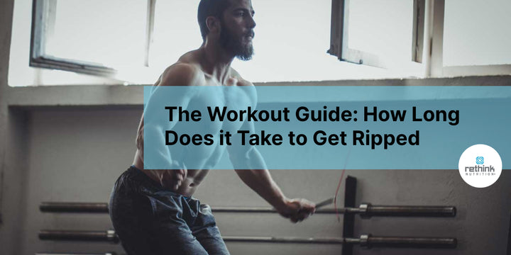 The Workout Guide: How Long Does it Take to Get Ripped