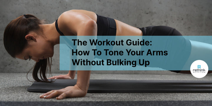 How to Tone Arms without Bulking Up  Rethink-Nutrition – Rethink Nutrition